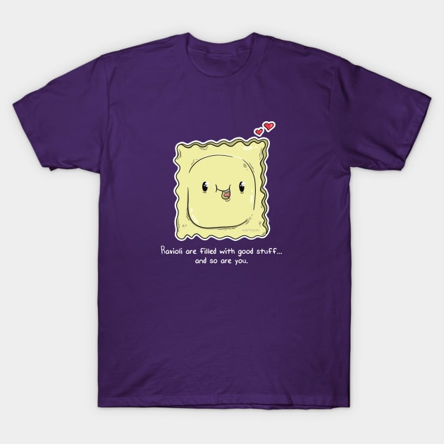 Ravioli is filled with good stuff - so are you. T-Shirt by wartoothdesigns